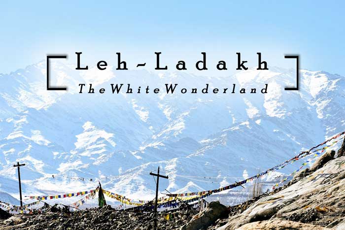 Leh-Ladakh: The White Wonderland